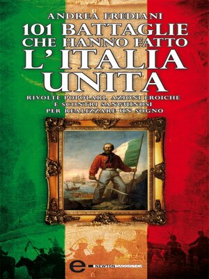 cover image of 101 battaglie che hanno fatto l'Italia unita